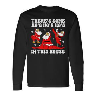 Christmas Santa Claus There's Some Ho Ho Hos In This House Long Sleeve T-Shirt - Thegiftio UK