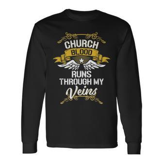 Church Blood Runs Through My Veins Long Sleeve T-Shirt - Seseable
