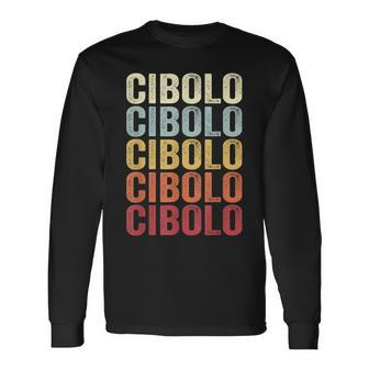 Cibolo Texas Cibolo Tx Retro Vintage Text Long Sleeve T-Shirt | Mazezy