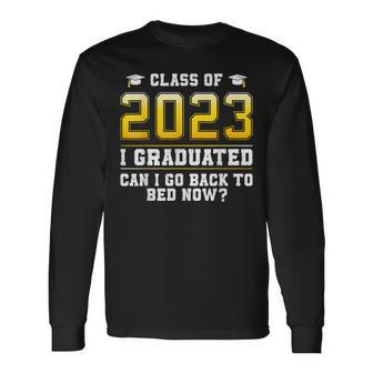 Class Of 2023 I Graduated Can I Go Back To Bed Now Long Sleeve T-Shirt T-Shirt | Mazezy