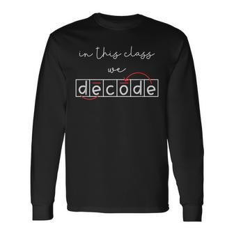 In This Class We Decode Science Of Reading Specialist Long Sleeve T-Shirt | Mazezy