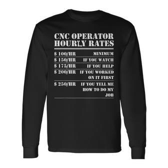 Cnc Operator Hourly Rates Machinist Programmer Labor Long Sleeve T-Shirt T-Shirt | Mazezy