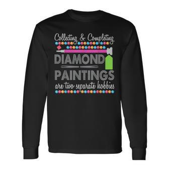 Collecting And Completing Diamond Paintings Long Sleeve T-Shirt - Thegiftio UK