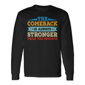 The Comeback Is Motivational Quote Inspirational Saying Long Sleeve T-Shirt T-Shirt | Mazezy