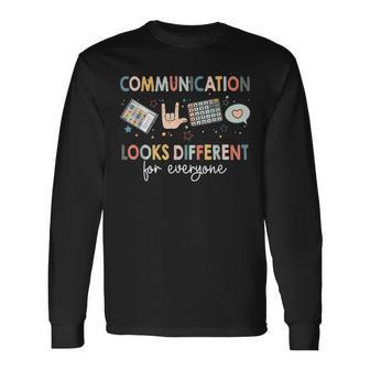 Communication Looks Different For Everyone Autism Awareness Long Sleeve - Seseable