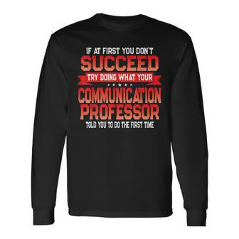 Communication Professor College University Quote Long Sleeve T-Shirt | Mazezy