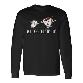 You Complete Me Hot Chocolate Marshmallow Love Long Sleeve T-Shirt | Mazezy