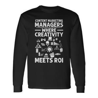 Content Marketing Managers Where Creativity Meets Roi Long Sleeve T-Shirt | Mazezy
