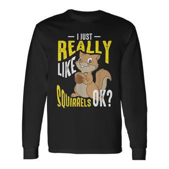 Cool I Just Really Like Squirrels Chipmunk Keeper Long Sleeve T-Shirt T-Shirt | Mazezy
