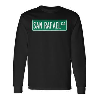 Cool And Trendy San Rafael Ca Street Sign Long Sleeve T-Shirt | Mazezy