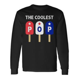 The Coolest Pop Red White Blue Popsicle Dad Fathers Day Long Sleeve T-Shirt T-Shirt | Mazezy