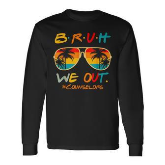 Counselors End Of School Year Summer Bruh We Out Counselors Long Sleeve T-Shirt T-Shirt | Mazezy