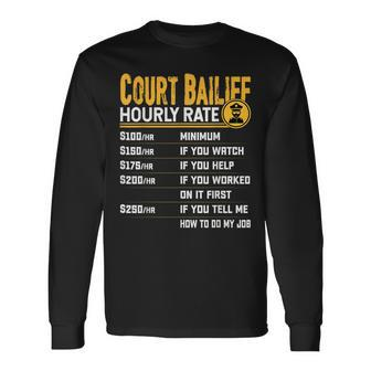 Court Bailiff Hourly Rate Court Inspector Long Sleeve T-Shirt | Mazezy