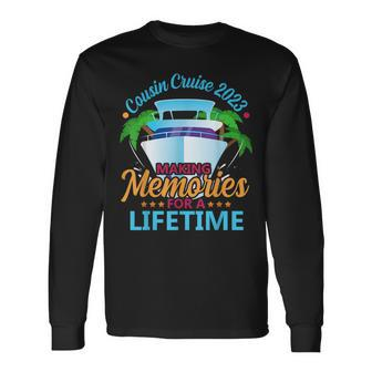Cousin Cruise 2023 Making Memories For A Lifetime Matching Long Sleeve T-Shirt - Monsterry DE