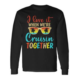 Cousin Cruise Trip I Love It When Were Cruising Together Long Sleeve T-Shirt - Seseable