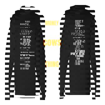 Cow Money Cant Buy Happiness But It Can Buy Cows Long Sleeve T-Shirt T-Shirt | Mazezy