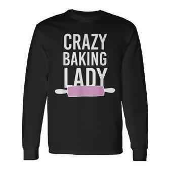 Crazy Baking Lady Sweet Cake Bake Lovers Long Sleeve T-Shirt | Mazezy