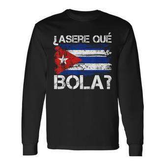 Cuban Flag Cuba Asere Que Bola Spanish Greeting Hispanic Long Sleeve T-Shirt - Seseable