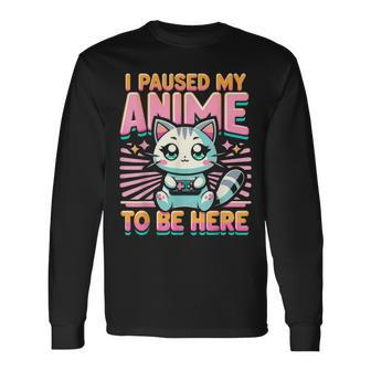 Cute Anime Cat I Paused My Anime Japanese Kawaii Neko Long Sleeve T-Shirt | Seseable CA