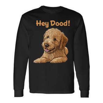 Cute Hey Dood Doodle Dog Goldendoodle Labradoodle Puppy Long Sleeve - Monsterry