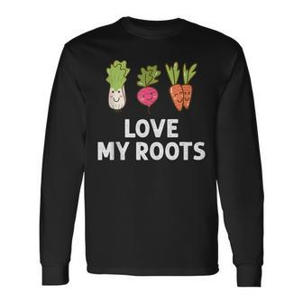 Cute I Love My Roots Toddler Root Vegetables Gardening Gardening Long Sleeve T-Shirt | Mazezy