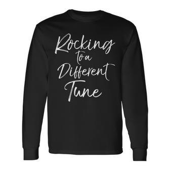 Cute Music Individuality Quote Rocking To A Different Tune Long Sleeve T-Shirt | Mazezy
