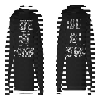 Cute But Psycho Horror Goth Emo Punk Horror Long Sleeve T-Shirt | Mazezy