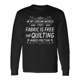 Cute Quilting Quotes Saying Humor Quilter Quilting Long Sleeve T-Shirt - Seseable