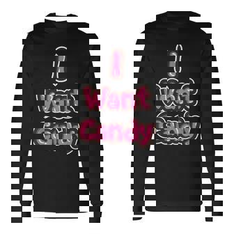 Cute I Want Candy Food Sweets Meme Saying Long Sleeve T-Shirt - Thegiftio