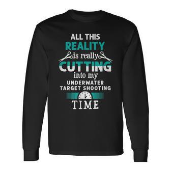 Cutting Into My Underwater Target Shooting Time Long Sleeve T-Shirt | Mazezy