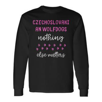 Czechoslovakian Wolfdogs Nothing Else Matters Long Sleeve T-Shirt | Mazezy