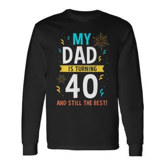 Dad 40 Birthday 40Th Dad Birthday Long Sleeve T-Shirt | Mazezy
