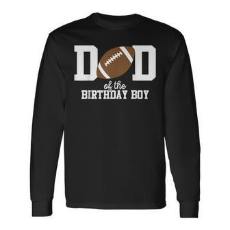 Dad Of The Birthday Boy Football Lover First Birthday Party Long Sleeve
