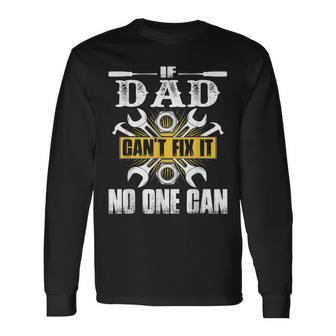 If Dad Cant Fix It No One Can Long Sleeve T-Shirt T-Shirt | Mazezy