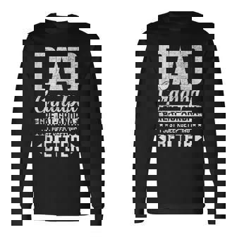 Dad Grandpa Great Grandpa Keep Getting Better Fathers Day Long Sleeve T-Shirt | Mazezy