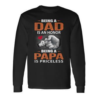 Being A Dad Is An Honor Being A Papa Is Priceless For Father Long Sleeve T-Shirt T-Shirt | Mazezy
