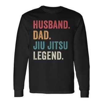 Dad Husband Jiu Jitsu Legend Jiu Jitsu Dad Fathers Day Long Sleeve T-Shirt - Seseable