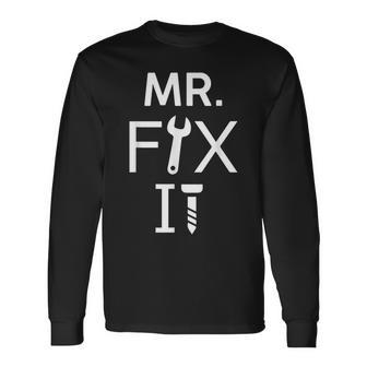 Dad Mr Fix It For Father Of A Son Long Sleeve T-Shirt T-Shirt | Mazezy