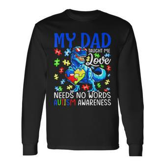 My Dad Taught Me Love Needs No Words Autism Awareness Long Sleeve T-Shirt T-Shirt | Mazezy