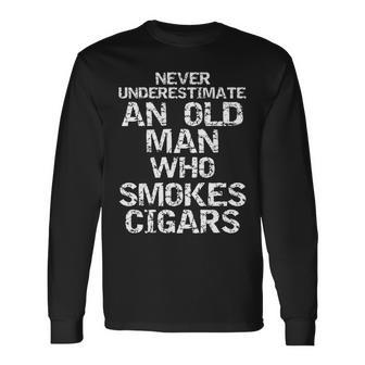 Dad Never Underestimate An Old Man Who Smokes Cigars Long Sleeve T-Shirt - Seseable