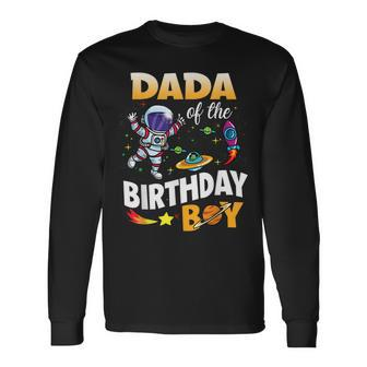 Dada Of The Birthday Boy Space Astronaut Birthday Long Sleeve T-Shirt | Mazezy