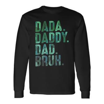 Dada Daddy Dad Bruh For Dads Fathers Day Dad Long Sleeve T-Shirt | Mazezy