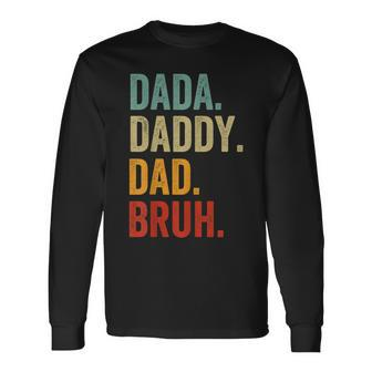 Men Dada Daddy Dad Bruh Fathers Day For Dad Long Sleeve T-Shirt - Seseable