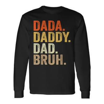 Dada Daddy Dad Bruh Humor Adult Fathers Day Vintage Father Long Sleeve T-Shirt | Mazezy
