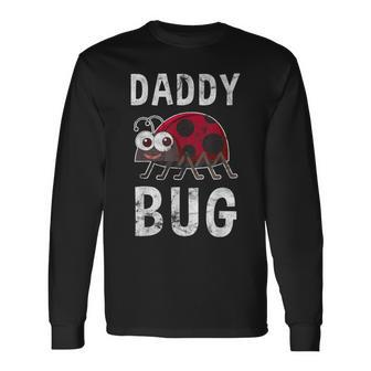 Daddy Bug Ladybug Lover Cute Dad Fathers Day Long Sleeve T-Shirt | Mazezy