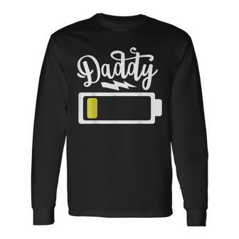 Daddy Low Battery Exhausted Power Dad Father Fun Long Sleeve T-Shirt T-Shirt | Mazezy