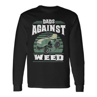 Dads Against Weed Gardening Lawn Mowing Lawn Mower Men Long Sleeve T-Shirt - Seseable