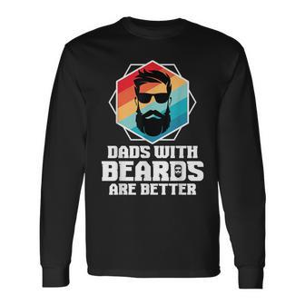 Dads With Beards Are Better Dad Joke Fathers Day Long Sleeve T-Shirt T-Shirt | Mazezy
