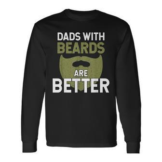 Dads With Beards Are Better Fathers Day Dad Long Sleeve T-Shirt T-Shirt | Mazezy