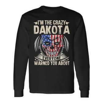 Dakota Name Im The Crazy Dakota Long Sleeve T-Shirt - Seseable